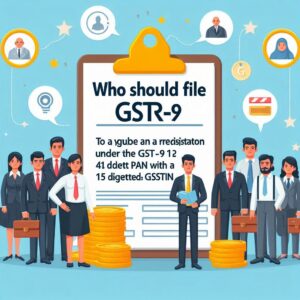 Who can file GSTR - 9